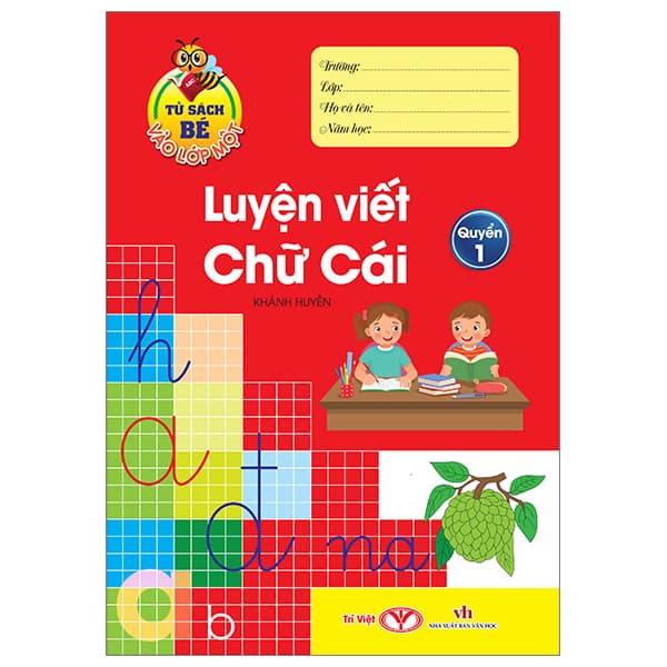 Sách Tủ Sách Bé Vào Lớp Một - Luyện Viết Chữ Cái - Quyển 1 - Khánh Huyền
