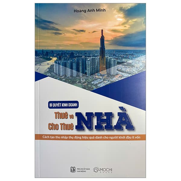 Sách Bí Quyết Kinh Doanh Thuê Và Cho Thuê Nhà - Cách Tạo Thu Nhập Thụ Đ - Hoàng Anh Minh