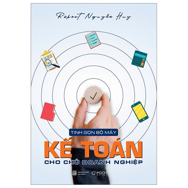 Sách Tinh Gọn Bộ Máy Kế Toán Cho Chủ Doanh Nghiệp - Robert Nguyễn Huy