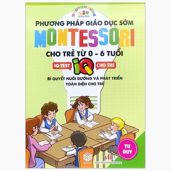 Sách Phương Pháp Giáo Dục Sớm Montesori Cho Trẻ Từ 0 - 6 Tuổi - Tư Duy - Đăng Khôi
