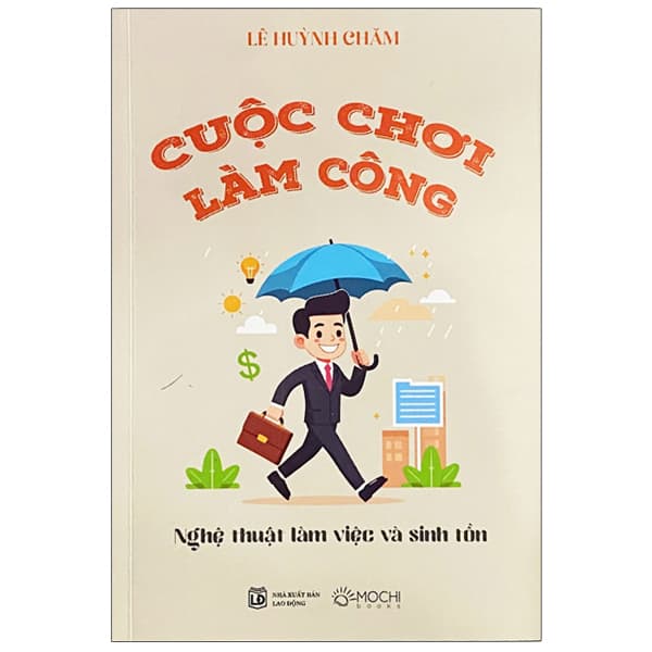 Sách Cuộc Chơi Làm Công - Lê Huỳnh Chăm