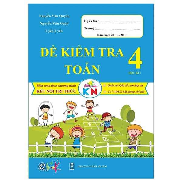 Sách Đề Kiểm Tra Toán Lớp 4 - Học Kì 1 (Kết Nối Tri Thức Với Cuộc - Nguyễn Văn Quyền
