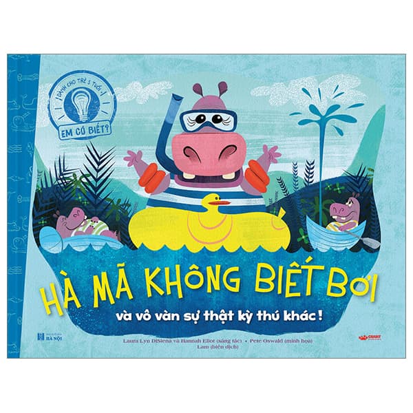 Sách Em Có Biết? - Hà Mã Không Biết Bơi Và Vô Vàn Sự Thật Kỳ Thú Kh - Laura Lyn Disiena