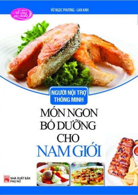 Sách Người Nội Trợ Thông Minh - Món Ngon Bổ Dưỡng Cho Nam Giới - Vũ