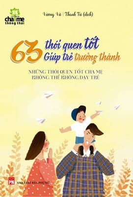 Sách 63 Thói Quen Tốt Giúp Trẻ Trưởng Thành (Tái Bản 2017) - Vương Tú
