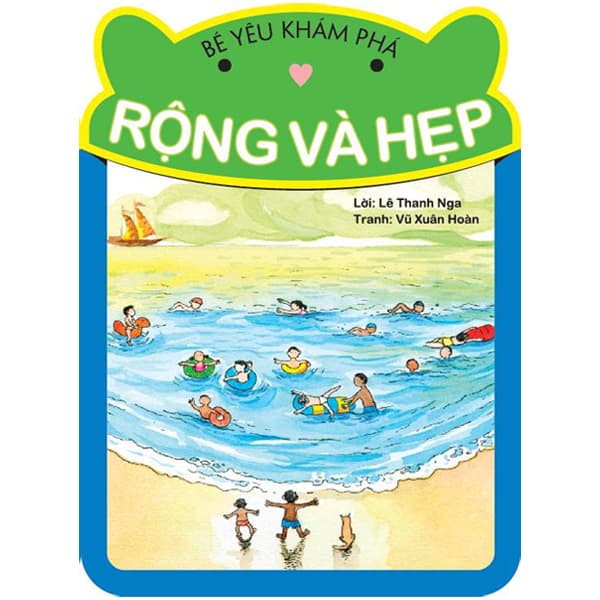 Sách Bé Yêu Khám Phá - Rộng và Hẹp - Lê Thanh Nga