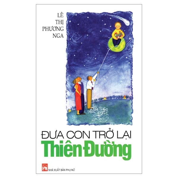 Sách Đưa Con Trở Lại Thiên Đường (Tái Bản 2019) - Lê Thị Phương Nga