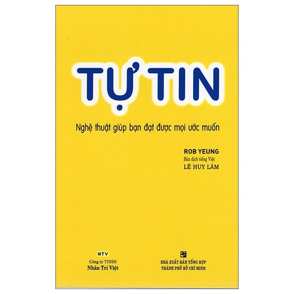 Sách Tự Tin - Nghệ Thuật Giúp Bạn Đạt Được Mọi Mong Muốn - Bob Yeung
