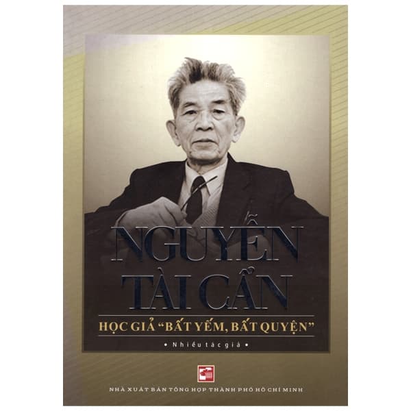 Sách Nguyễn Tài Cẩn Học Giả Bất Yếm Bất Quyện - Nhiều tác giả