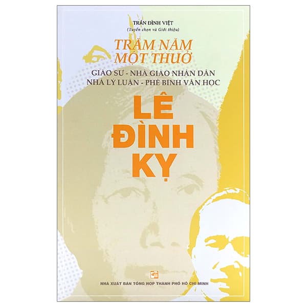 Sách Trăm Năm Một Thuở - Giáo Sư-Nhà Giáo Nhân Dân-Nhà Lý Luận-Phê B� - Trần Đình Việt