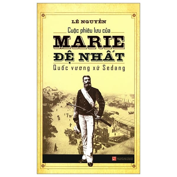 Sách Cuộc Phiêu Lưu Của Marie Đệ Nhất - Quốc Vương Xứ Sedang - Lê Nguyễn