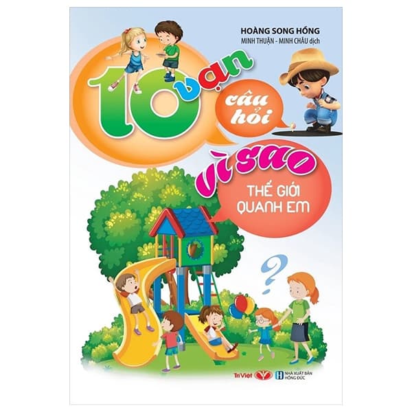 Sách 10 Vạn Câu Hỏi Vì Sao - Thế Giới Quanh Em - Hoàng Song Hồng