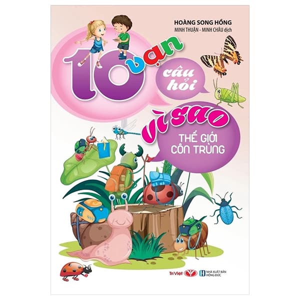Sách 10 Vạn Câu Hỏi Vì Sao - Thế Giới Côn Trùng - Thế Đức