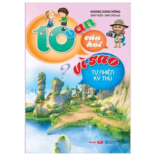 Sách 10 Vạn Câu Hỏi Vì Sao - Tự Nhiên Kỳ Thú - Hoàng Song Hồng