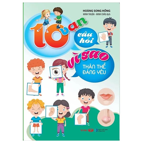 Sách 10 Vạn Câu Hỏi Vì Sao - Thân Thể Đáng Yêu - Hoàng Song Hồng