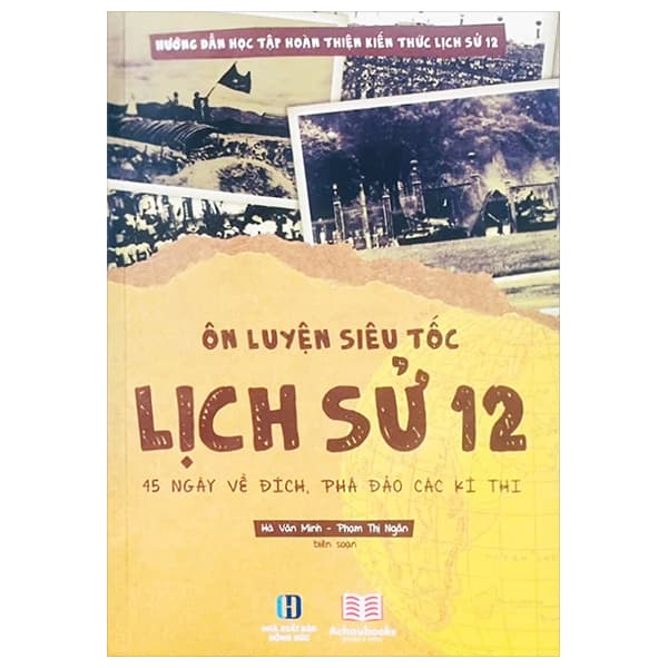 Sách Ôn Luyện Siêu Tốc Lịch Sử 12 - 45 Ngày Về Đích, Phá Đảo Các K - Hà Văn Minh