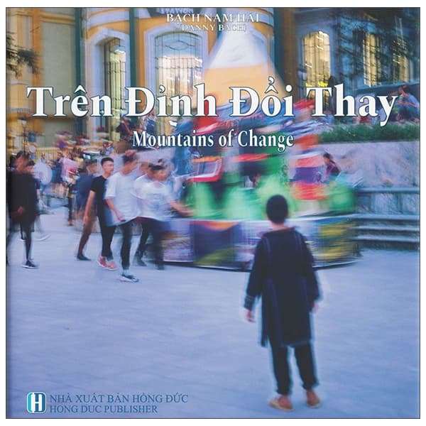 Sách Trên Đỉnh Đổi Thay - Mountains Of Change - Bìa Cứng - Bạch Nam Hải