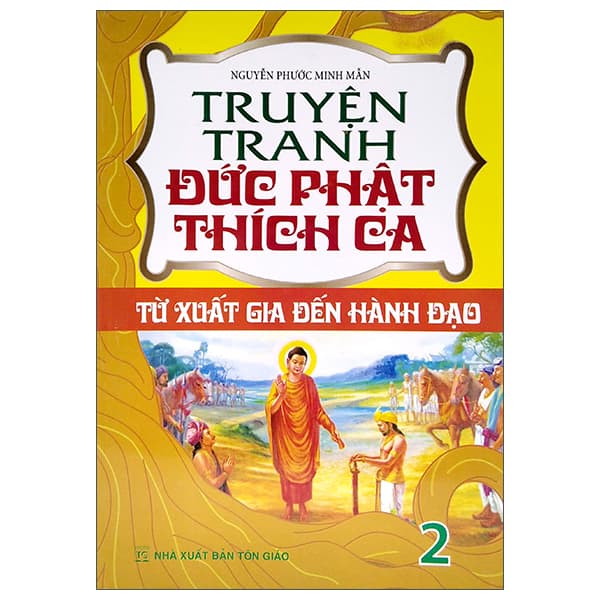 Sách Truyện Tranh Đức Phạt Thích Ca - Từ Xuất Gia Đến Hành Đạo - T� - Nguyễn Phước Minh Mẫn