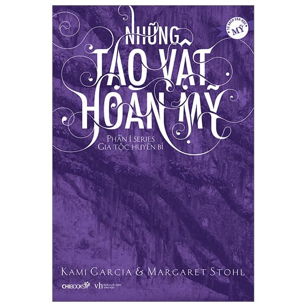 Sách Những Tạo Vật Hoàn Mỹ - Phần 1 Series Gia Tộc Huyền Bí (Tái Bả - Kami Garcia