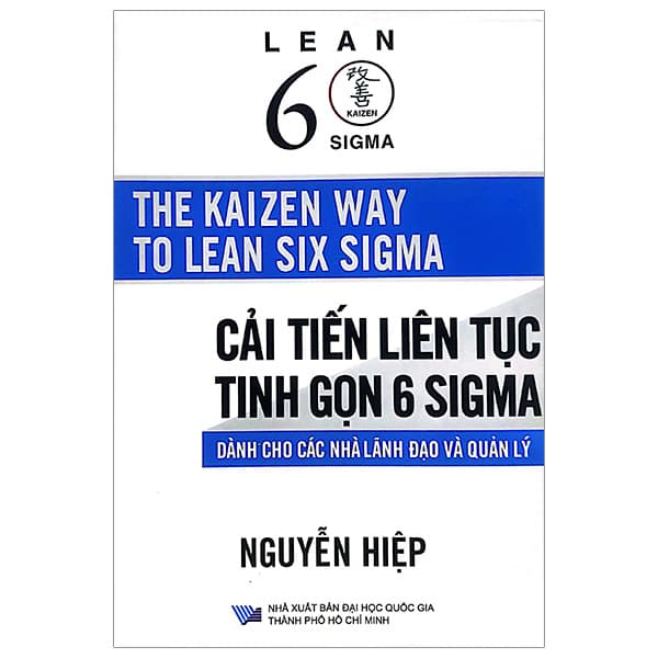 Sách The Kaizen Way To Lean Six Sigma - Cải Tiến Liên Tục Tinh Gọn 6 Sigma - - Nguyễn Hiệp