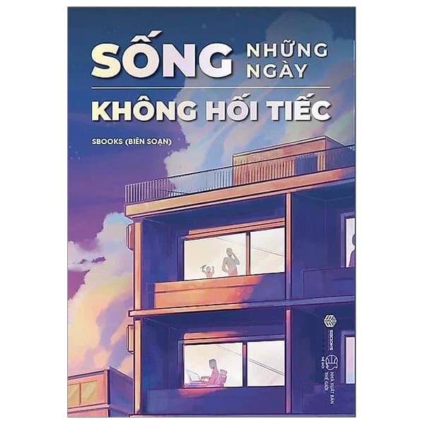 Sách Sống Những Ngày Không Hối Tiếc - Sbooks