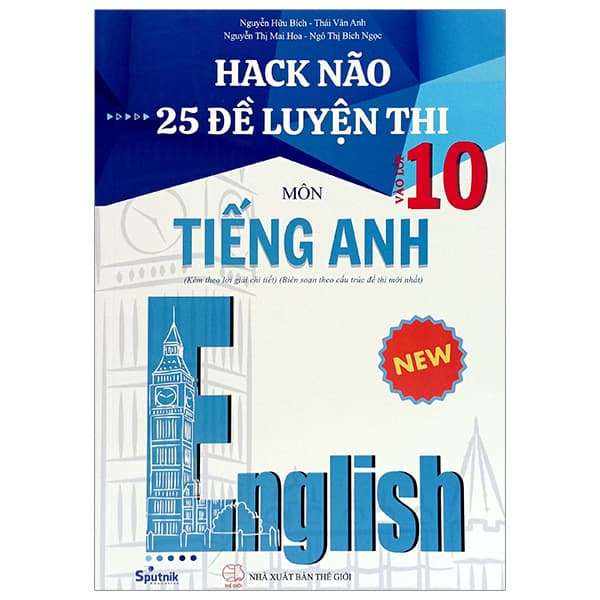 Sách Hack Não 25 Đề Luyện Thi Vào Lớp 10 Môn Tiếng Anh - Nguyễn Hữu Bích