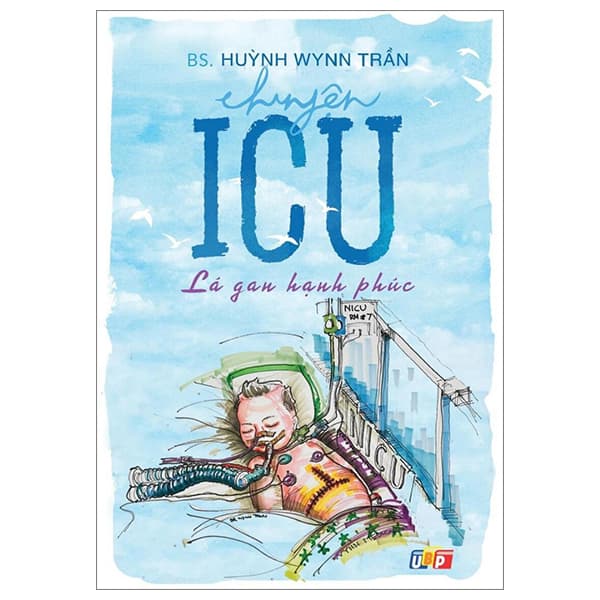 Sách Chuyện ICU - Lá Gan Hạnh Phúc - BS Wynn Huỳnh Trần