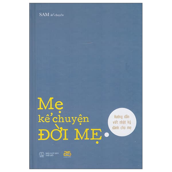 Sách Mẹ Kể Chuyện Đời Mẹ - Hướng Dẫn Viết Nhật Ký Cho Mẹ - Sam