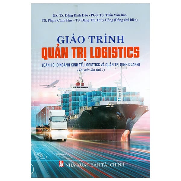 Sách Giáo Trình Quản Trị Logistics (Dùng Cho Ngành kinh Tế Và Quản Trị - Tài Chính