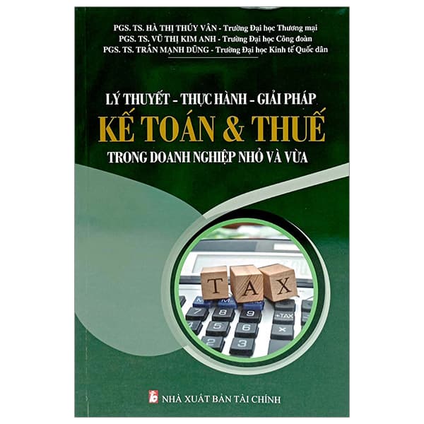 Sách Lý Thuyết - Thực Hành - Giải Pháp Kế Toán & Thuế Trong Doanh Nghi� - Trần Du