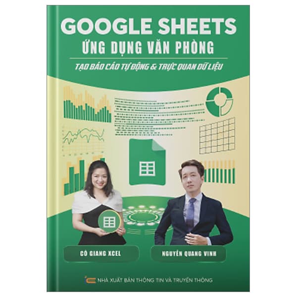 Sách Google Sheet Ứng Dụng Văn Phòng - Tạo Báo Cáo Tự Động Và Trực Q - Nguyễn Quang Vinh