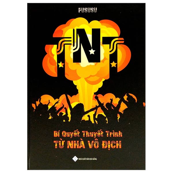 Sách Bí Quyết Thuyết Trình Từ Nhà Vô Địch - Bìa Cứng - Nguyễn Chu Nam Phương