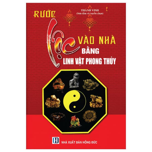Sách Rước Lộc Vào Nhà Bằng Linh Vật Phong Thủy - Thành Vinh