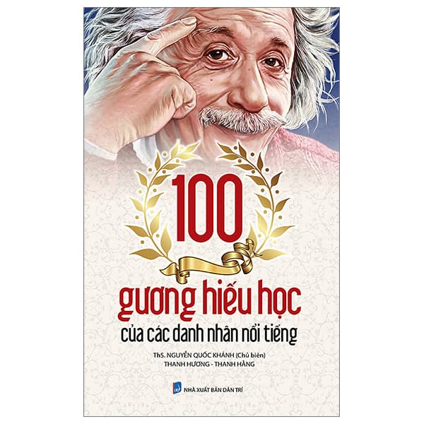 Sách 100 Tấm Gương Hiếu Học Của Các Danh Nhân Nổi Tiếng