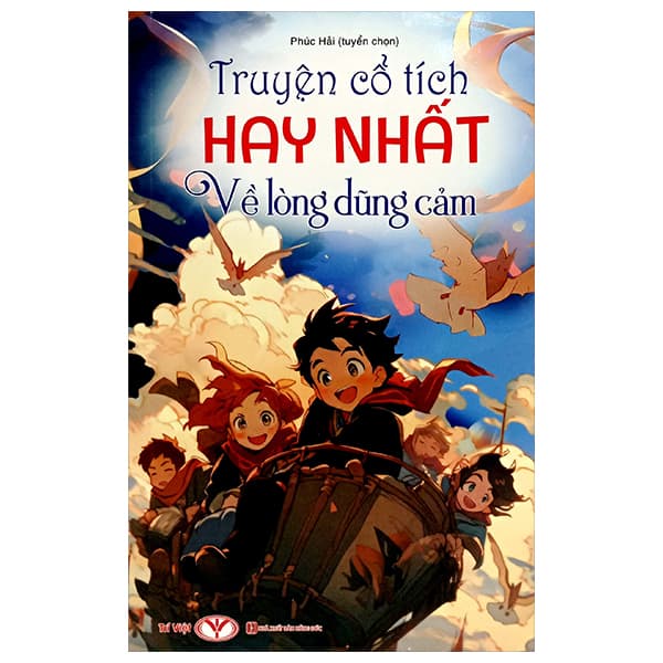 Sách Truyện Cổ Tích Hay Nhất Về Lòng Dũng Cảm - Phúc Hải