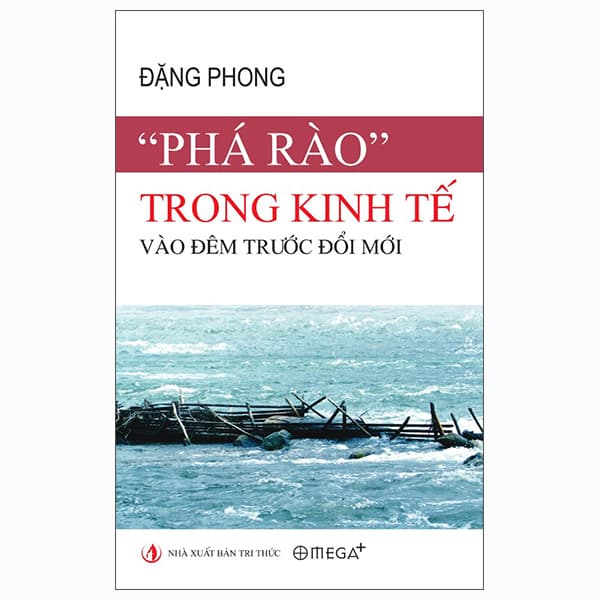 Sách "Phá Rào" Trong Kinh Tế Vào Đêm Trước Đổi Mới - Tri Thức