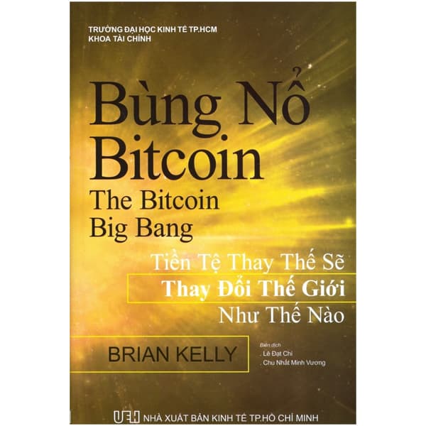 Sách Bùng Nổ Bitcoin: Tiền Tệ Thay Thế Sẽ Thay Đổi Thế Giới Như Th� - Brian Kelly