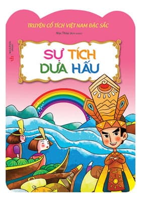 Sách Truyện Cổ Việt Nam Đặc Sắc - Sự Tích Dưa Hấu - Nam Việt