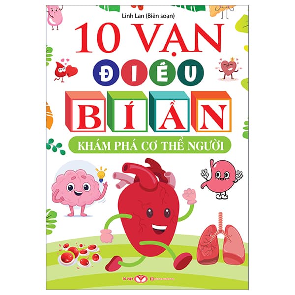 Sách 10 Vạn Điều Bí Ẩn - Khám Phá Cơ Thể Người - Linh Lan