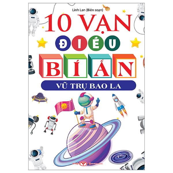 Sách 10 Vạn Điều Bí Ẩn - Vũ Trụ Bao La - Linh Lan
