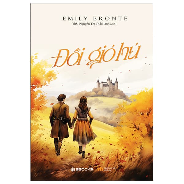 Đồi Gió Hú, Tiểu Thuyết Kinh Điển của Emily Bronte - Emily Bronte