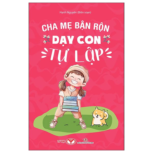 Sách Cha Mẹ Bận Rộn Dạy Con Tự Lập - Hạnh Nguyên
