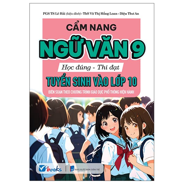 Sách Cẩm Nang Ngữ Văn 9 - Học Đúng-Thi Đạt - Tuyển Sinh Vào Lớp 10 - ThS Võ Thị Hồng Loan