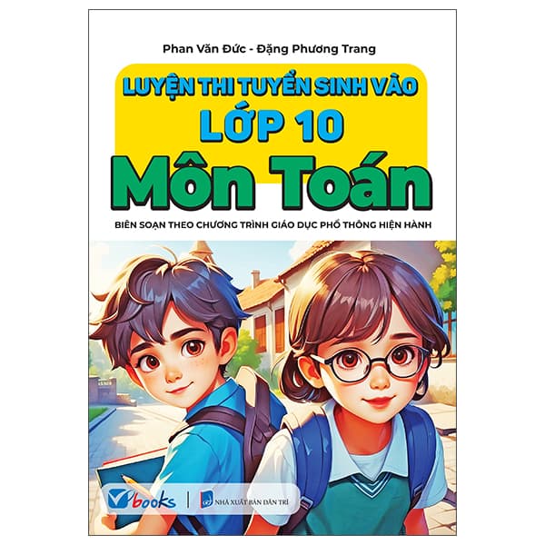 Sách Luyện Thi Tuyển Sinh Vào Lớp 10 - Môn Toán - Phương Đặng