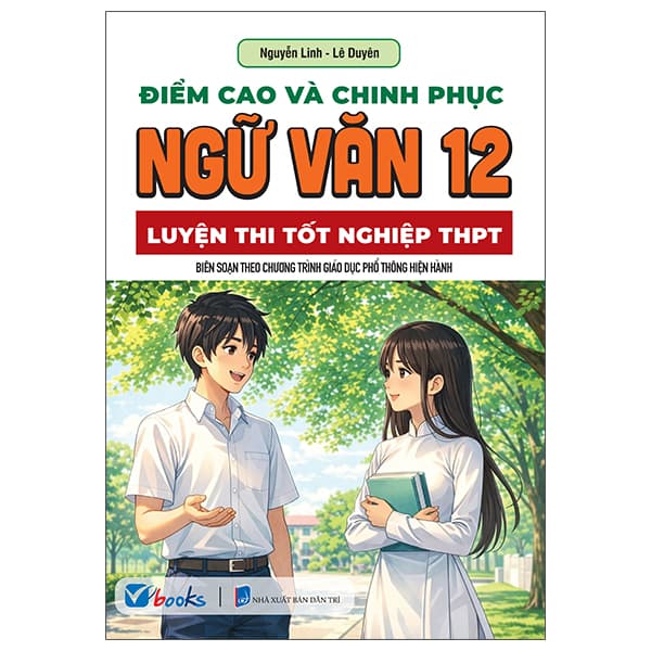Sách Điểm Cao Và Chinh Phục Ngữ Văn 12 - Luyện Thi Tốt Nghiệp THPT - Văn Linh