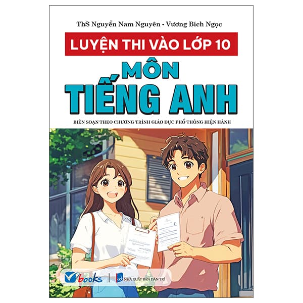Sách Luyện Thi Vào Lớp 10 - Môn Tiếng Anh - ThS Nguyễn Nam Nguyên