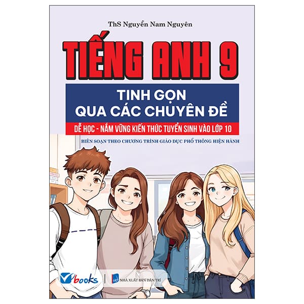 Sách Tiếng Anh 9 - Tinh Gọn Qua Các Chuyên Đề - Dễ Học - Nắm Vững Ki� - ThS Nguyễn Nam Nguyên