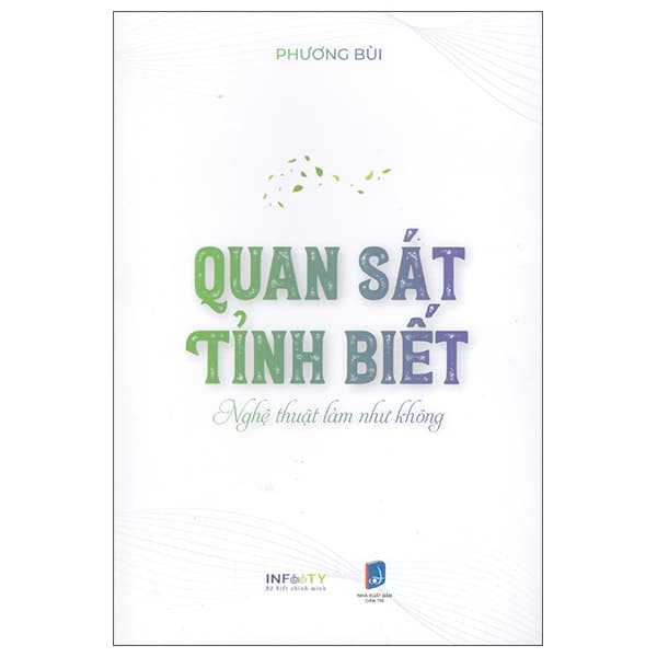 Sách Quan Sát Tỉnh Biết - Nghệ Thuật Làm Như Không - Phương Bùi
