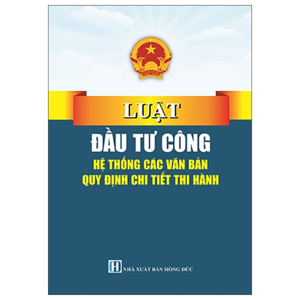 Sách Luật Đầu Tư Công - Hệ Thống Các Văn Bản Quy Định Chi Tiết Thi - Quốc Hội