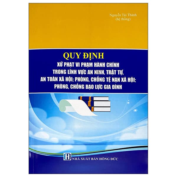 Sách Quy Định Xử Phạt Vi Phạm Hành Chính Trong Lĩnh Vực An Ninh Trật T - An Vi